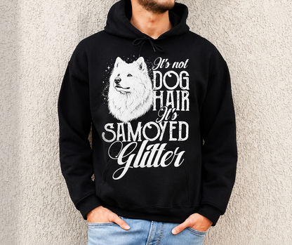 It's Not Dog Hair It's Samoyed Glitter Hoodie - front design