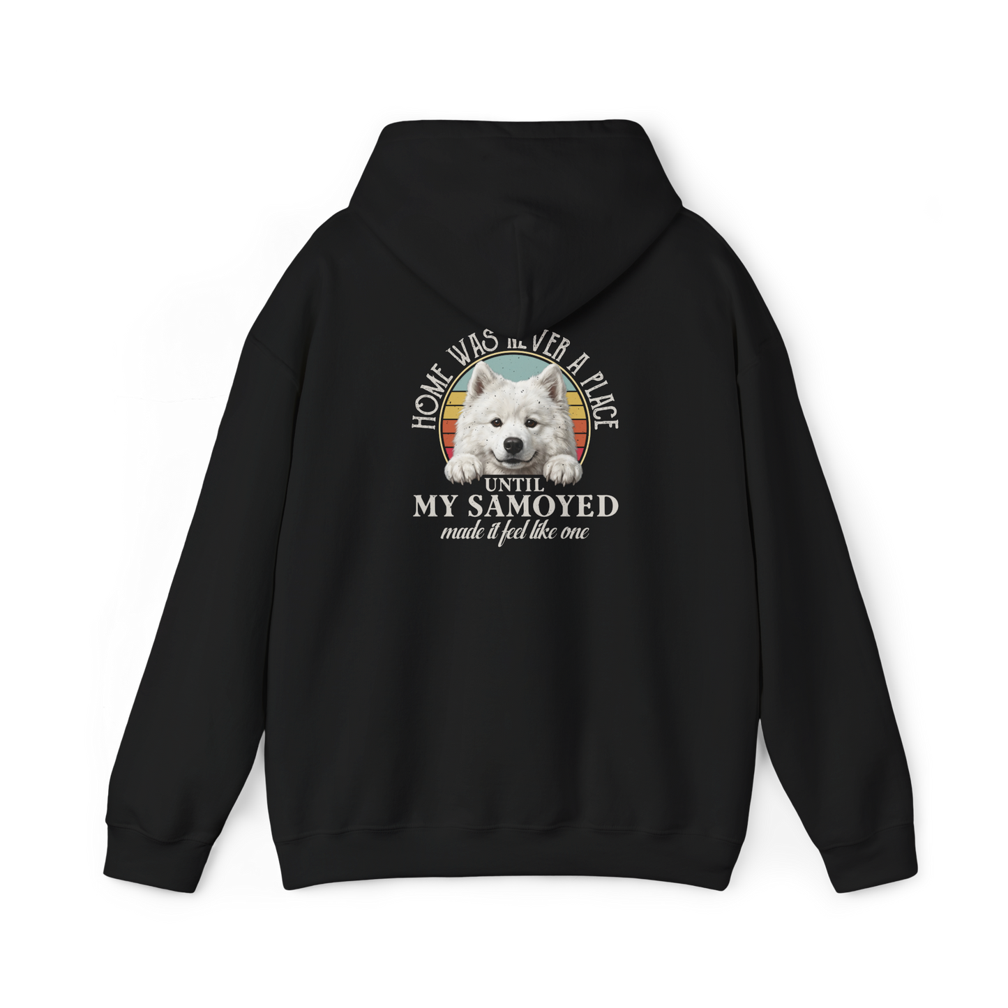 Home Was Never a Place Hoodie | Samoyed Dog Lover Gift — black, back view