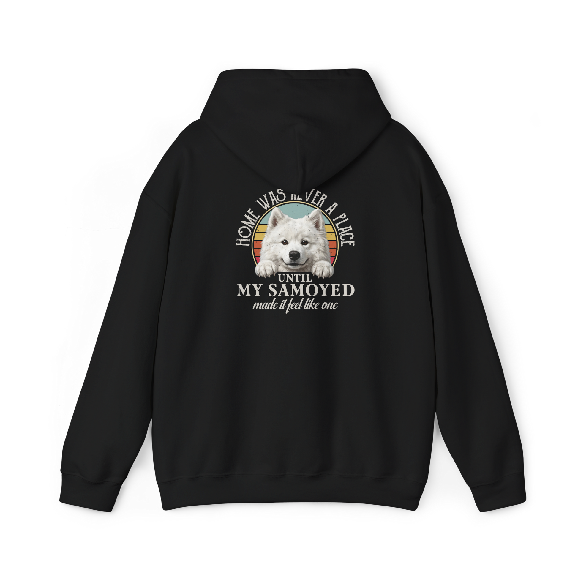Home Was Never a Place Hoodie | Samoyed Dog Lover Gift — black, back view