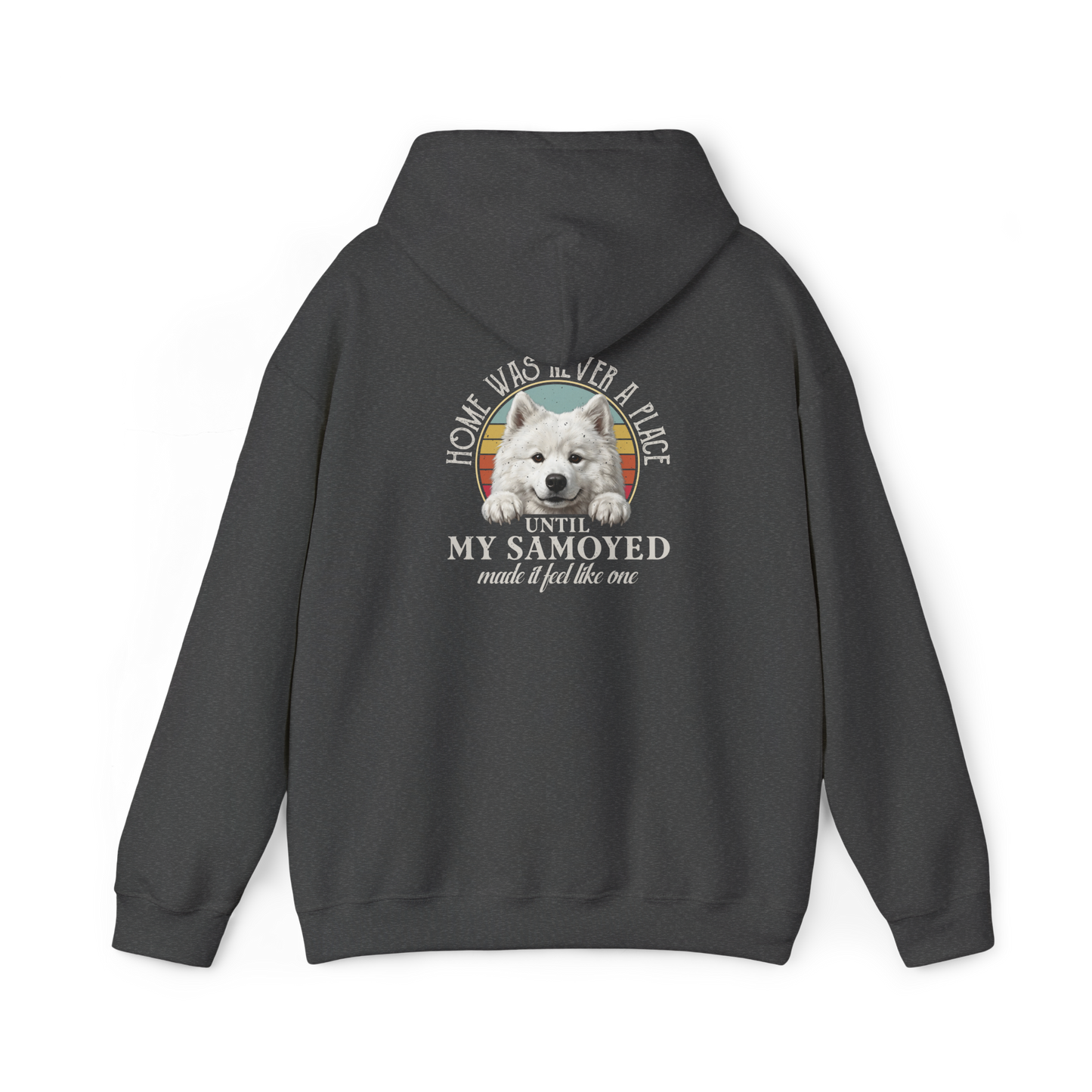 Home Was Never a Place Hoodie | Samoyed Dog Lover Gift — dark heather, back view