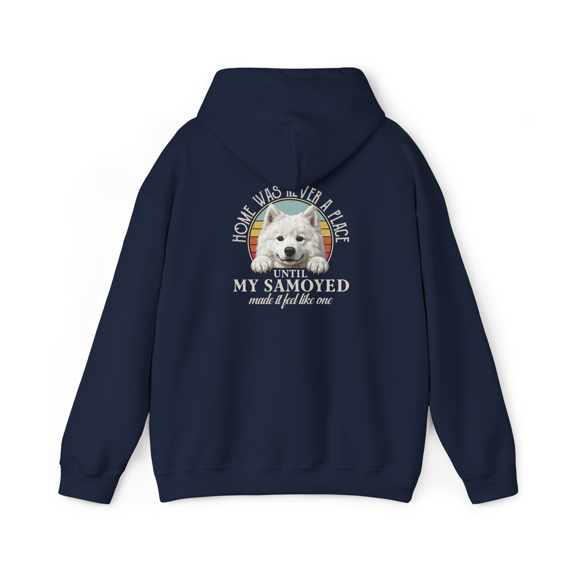 Home Was Never a Place Hoodie | Samoyed Dog Lover Gift — navy, back view