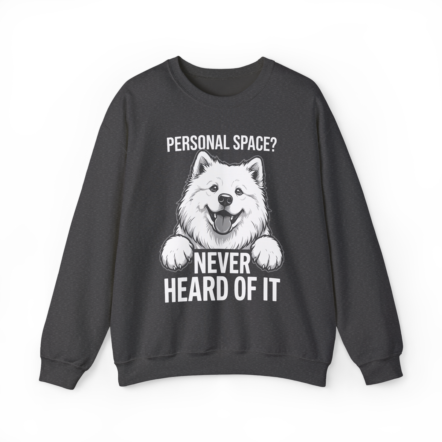 Personal Space? Never Heard of It — Samoyed Sweatshirt — dark heather, front view