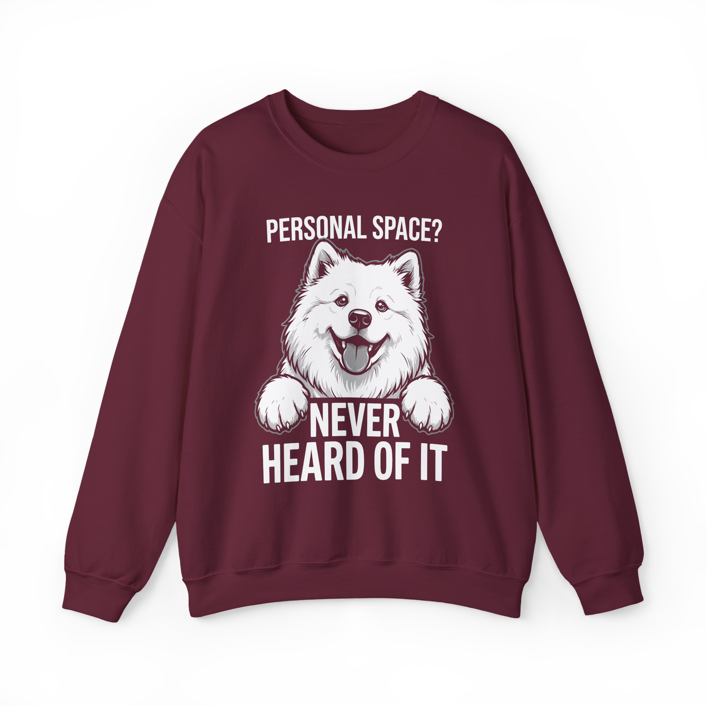 Personal Space? Never Heard of It — Samoyed Sweatshirt — maroon, front view