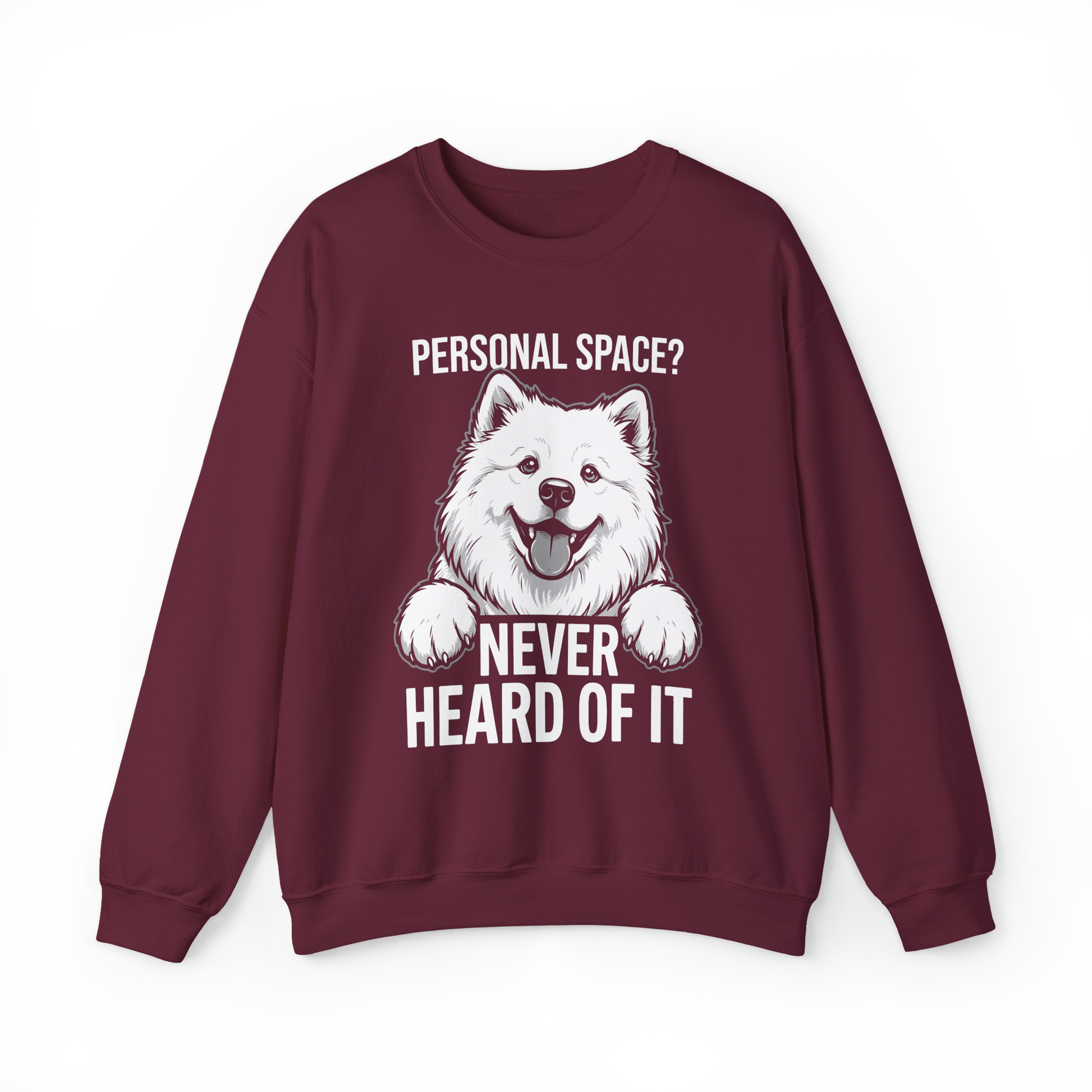 Personal Space? Never Heard of It — Samoyed Sweatshirt — maroon, front view