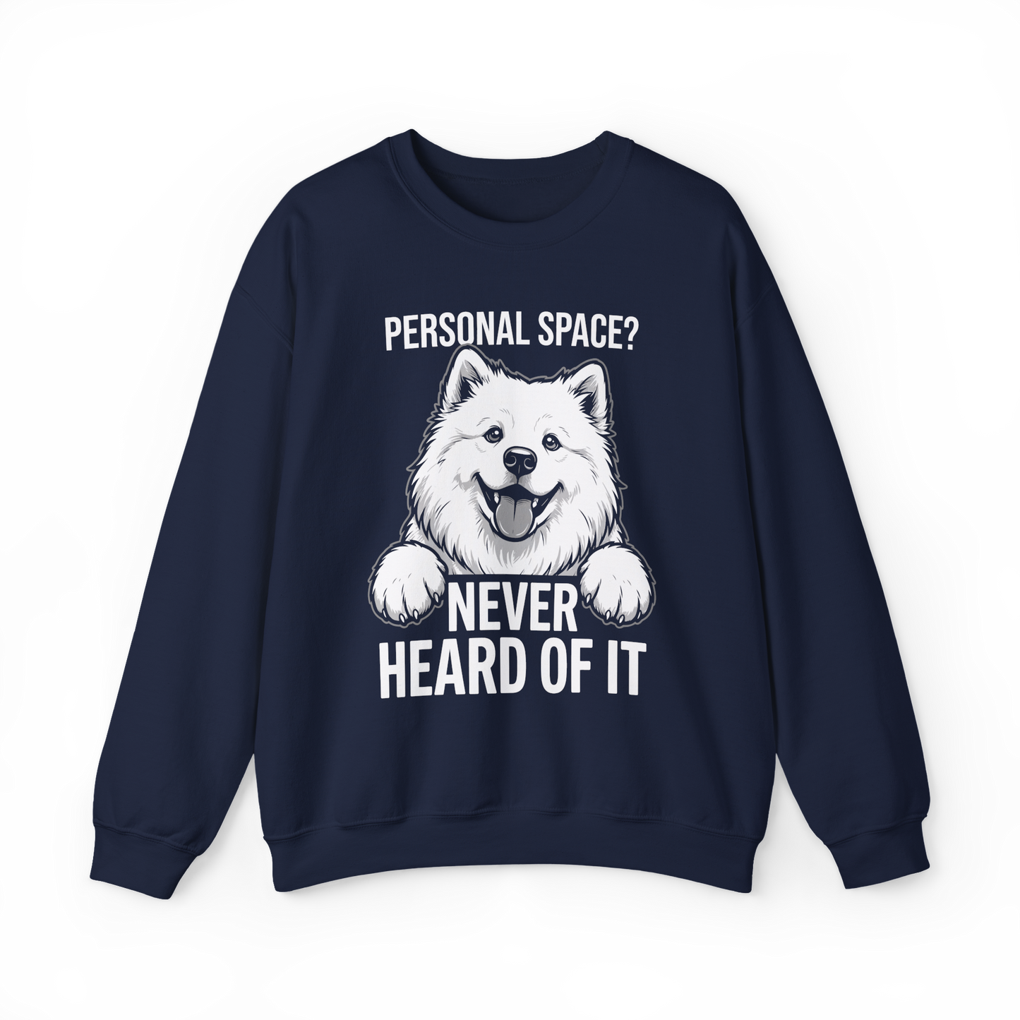 Personal Space? Never Heard of It — Samoyed Sweatshirt — navy, front view