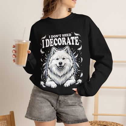 I Don't Shed, I Decorate Sweatshirt | Funny Samoyed Owner Gift — black
