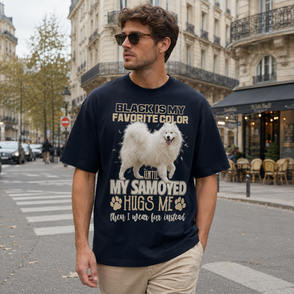 Black Is My Favorite Color (Until My Samoyed Hugs Me) Tee