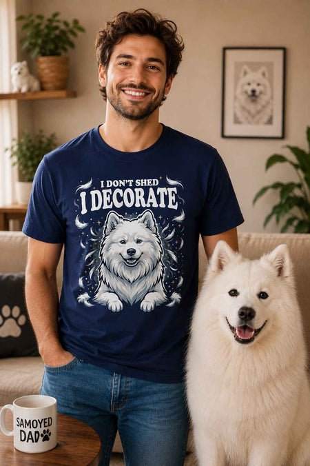 I Don't Shed, I Decorate – Funny Samoyed T-Shirt