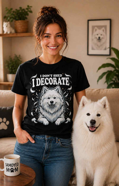 I Don't Shed, I Decorate – Funny Samoyed T-Shirt
